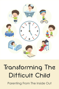 Transforming The Difficult Child