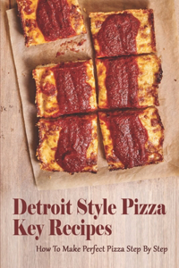 Detroit Style Pizza Key Recipes