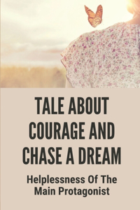 Tale About Courage And Chase A Dream