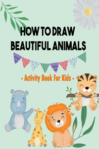 How To Draw Beautiful Animals