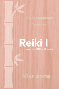 Reiki Niveau 1: Version française et laïc adaptée au développement personnel