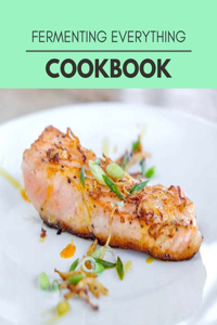 Fermenting Everything Cookbook
