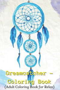 Dreamcatcher - Coloring Book (Adult Coloring Book for Relax)