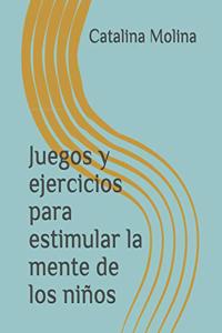 Juegos y ejercicios para estimular la mente de los niños