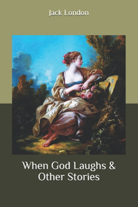 When God Laughs & Other Stories