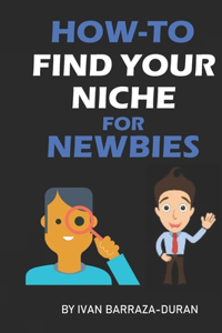 How-To Find Your Niche For Newbies