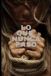 Lo que nunca pasó