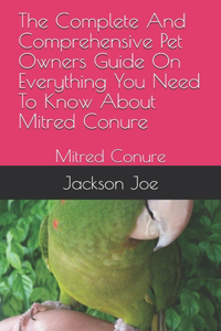 The Complete And Comprehensive Pet Owners Guide On Everything You Need To Know About Mitred Conure