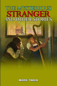 Mark Twain's The Mysterious Stranger and Other Stories
