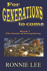 For Generations to come - Book 7 The battle of Gettysburg