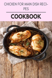 Chicken For Main Dish Recipes Cookbook