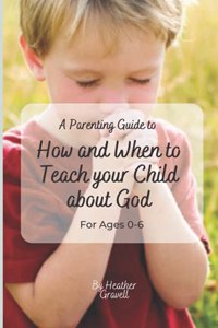 How and When to teach your child about God