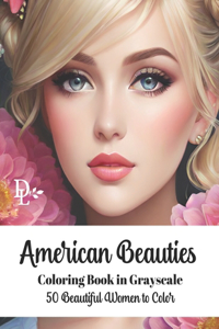 American Beauties - Coloring Book in Grayscale
