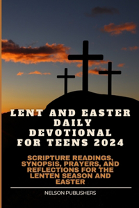 Lent and Easter Daily Devotional for Teens 2024