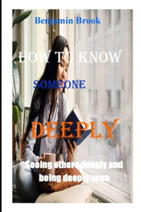 How to Know Someone Deeply