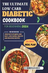 Ultimate Low-Carb Diabetic Cookbook For Beginners 2024