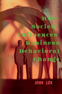 How Society Influences Business Behavioral Change