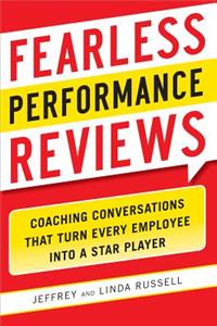 Fearless Performance Reviews: Coaching Conversations that Turn Every Employee into a Star Player