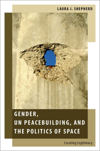 Gender, UN Peacebuilding, and the Politics of Space