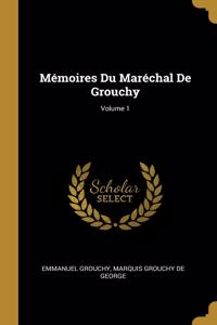 Mémoires Du Maréchal De Grouchy; Volume 1
