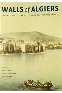 Walls of Algiers: Narratives of the City Through Text and Image