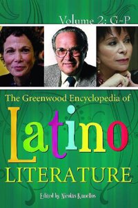 The Greenwood Encyclopedia of Latino Literature: Volume 2: G-P