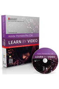 Adobe Premiere Pro CS6: Core Training in Video Communication [With DVD ROM]: Core Training in Video Communication