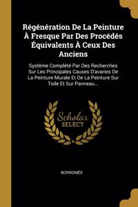 Régénération De La Peinture À Fresque Par Des Procédés Équivalents À Ceux Des Anciens