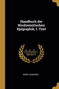 Handbuch der Nordsemitischen Epigraphik, I. Text