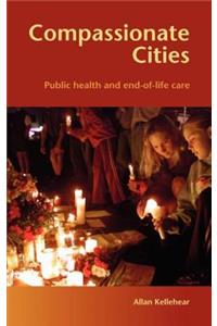 Compassionate Cities: Public Health and End-Of-Life Care
