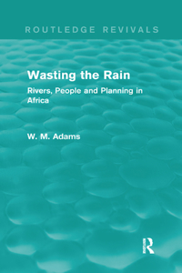 Wasting the Rain (Routledge Revivals)