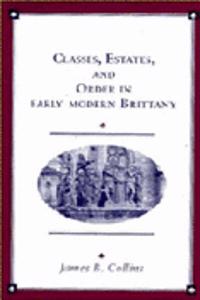 Classes, Estates and Order in Early-Modern Brittany