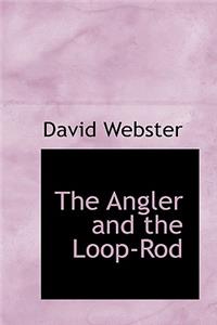 The Angler and the Loop-Rod