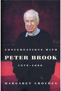 Conversations with Peter Brook 1970-2000