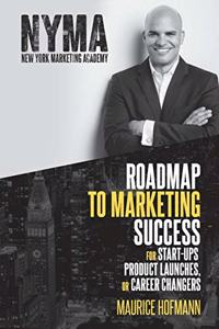 Roadmap to Marketing Success for Start-ups, Product Launches, or Career Changers