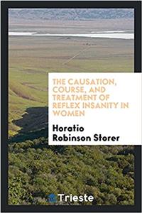 Causation, Course, and Treatment of Reflex Insanity in Women