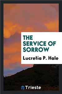 The service of sorrow
