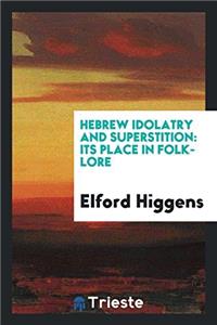 Hebrew Idolatry and Superstition