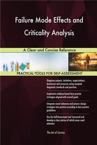 Failure Mode Effects and Criticality Analysis A Clear and Concise Reference