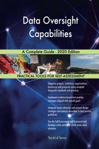 Data Oversight Capabilities A Complete Guide - 2020 Edition