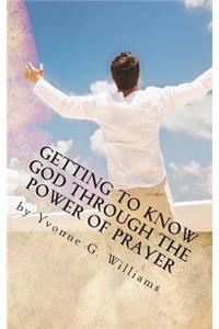 Getting to Know God Through the Power of Prayer