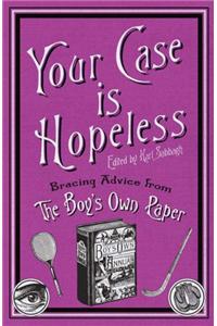 Your Case Is Hopeless