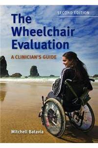 The Wheelchair Evaluation: A Clinician's Guide