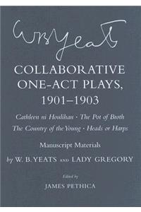 Collaborative One-Act Plays, 1901-1903 (Cathleen Ni Houlihan, the Pot of Broth, the Country of the Young, Heads or Harps)