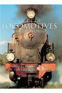 Guide to Locomotives of the World: A Global Encyclopedia of the Greatest Trains