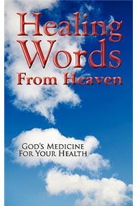 Healing Words From Heaven, God's Medicine For Your Health