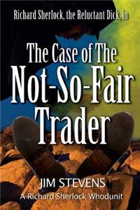 Case of the Not-So-Fair Trader