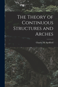 Theory of Continuous Structures and Arches