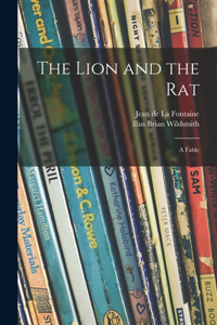 Lion and the Rat; a Fable
