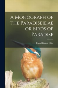 Monograph of the Paradiseidae or Birds of Paradise